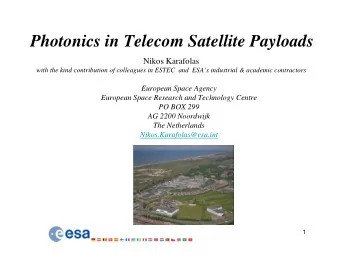 Photonics in Telecom Satellite Payloads  Nikos Karafolas  with the kind contribution of colleagues