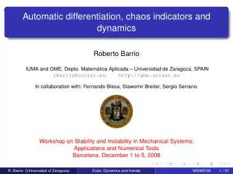 Automatic differentiation, chaos indicators and  dynamics  Roberto Barrio  IUMA and GME, Depto.