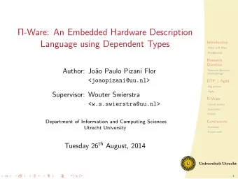 Language using Dependent Types  -Ware: An Embedded Hardware Description  Future work  DTP / Agda