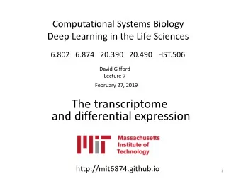 The transcriptome  and differential expression  http://mit6874.github.io  1  Whats on tap today!