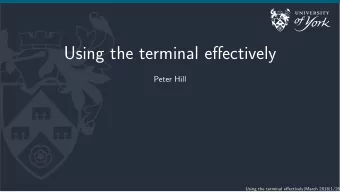 Using the terminal effectively  Peter Hill Using the terminal effectively | March 2018 | 1/26