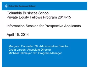 Private Equity Fellows Program 2014-15  Information Session for Prospective Applicants  April 16,