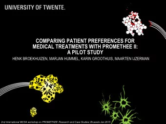 MEDICAL TREATMENTS WITH PROMETHEE II:  A PILOT STUDY  HENK BROEKHUIZEN, MARJAN HUMMEL, KARIN