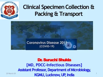 Clinical SpecimenCollection &amp;  Packing &amp; Transport  Dr  Dr  .  . Suruchi Shukla  [MD,