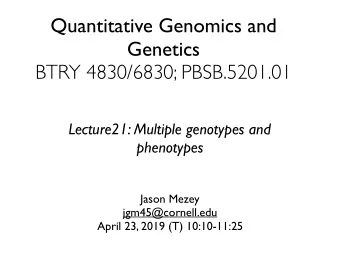 Quantitative Genomics and  Genetics  BTRY 4830/6830; PBSB.5201.01  Lecture21: Multiple genotypes