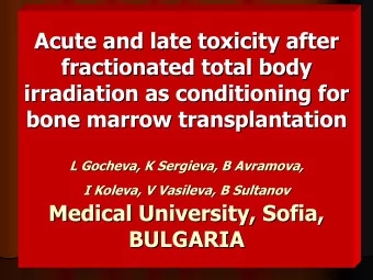 Acute and late toxicity after  Acute and late toxicity after  fractionated total body  fractionated