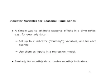 Indicator Variables for Seasonal Time Series  A simple way to estimate seasonal effects in a