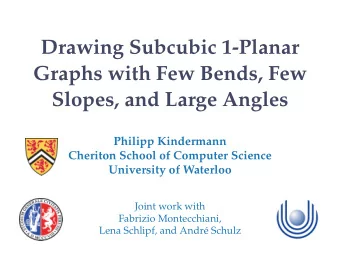 Drawing Subcubic 1-Planar  Graphs with Few Bends, Few  Slopes, and Large Angles  Philipp Kindermann