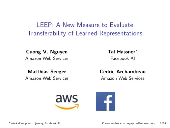 LEEP: A New Measure to Evaluate  Transferability of Learned Representations  Cuong V. Nguyen Tal
