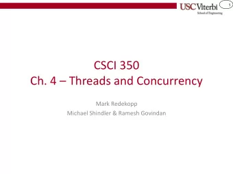 CSCI 350 Ch. 4  Threads and Concurrency  Mark Redekopp  Michael Shindler &amp; Ramesh Govindan