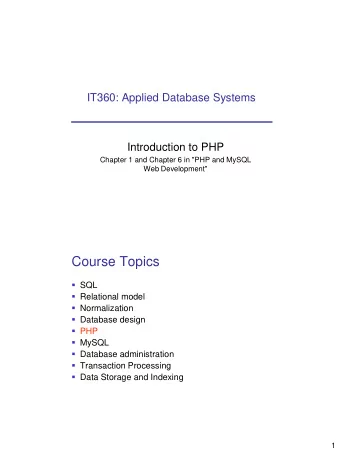 Course Topics  SQL  Relational model  Normalization  Database design  PHP  MySQL