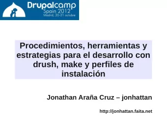 Procedimientos, herramientas y  estrategias para el desarrollo con  drush, make y perfiles de