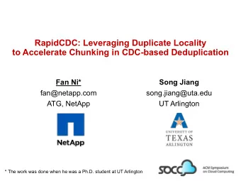 RapidCDC: Leveraging Duplicate Locality  to Accelerate Chunking in CDC-based Deduplication  Fan Ni*