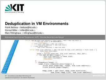 Deduplication in VM Environments Frank Bellosa &lt; bellosa@kit.edu &gt; Konrad Miller &lt;