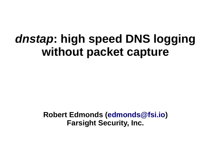 dnstap high speed dns logging without packet capture