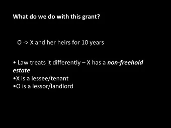 What do we do with this grant?  O -&gt; X and her heirs for 10 years  Law treats it differently