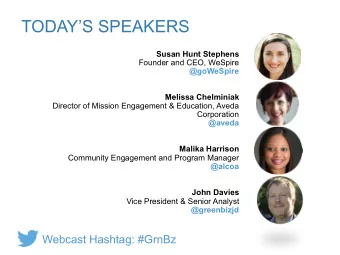 TODAYS SPEAKERS  Susan Hunt Stephens  Founder and CEO, WeSpire @goWeSpire  Melissa Chelminiak