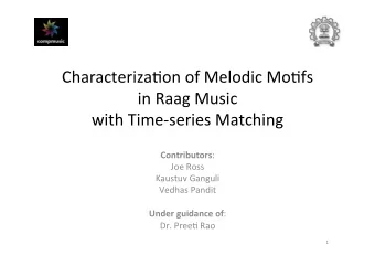 Characteriza*on  of  Melodic  Mo*fs    in  Raag  Music      with