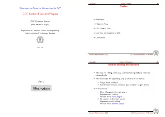 Motivation  It may involve  Minor changes in the main source  Requires static linking  We