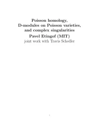 Poisson homology,  D-modules on Poisson varieties,  and complex singularities  Pavel Etingof (MIT)