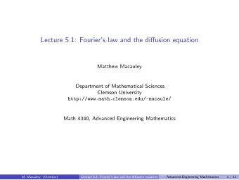 Lecture 5.1: Fouriers law and the diffusion equation  Matthew Macauley  Department of