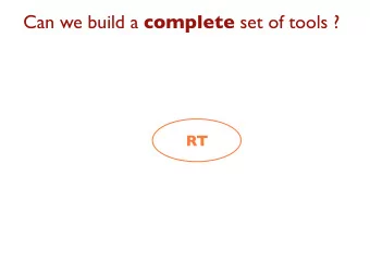 Can we build a complete set of tools ?  RT Can we build a complete set of tools ?  RT Spectra,