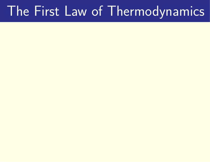 the first law of thermodynamics the first law of