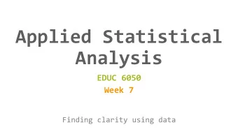 Applied Statistical  Analysis  EDUC 6050  Week 7  Finding clarity using data  Today Hypothesis