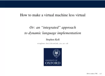 How to make a virtual machine less virtual  Or: an integrated approach  to dynamic language