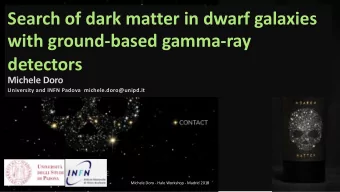 Search of dark matter in dwarf galaxies  with ground-based gamma-ray  detectors  Michele Doro