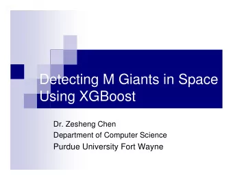 Detecting M Giants in Space  Using XGBoost  Dr. Zesheng Chen  Department of Computer Science