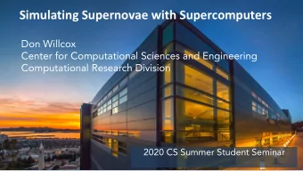 Simulating Supernovae with Supercomputers  Don Willcox  Center for Computational Sciences and