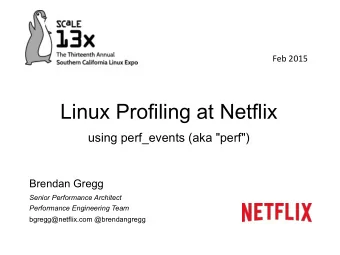 Linux Profiling at Netflix  using perf_events (aka &quot;perf&quot;)  Brendan Gregg  Senior