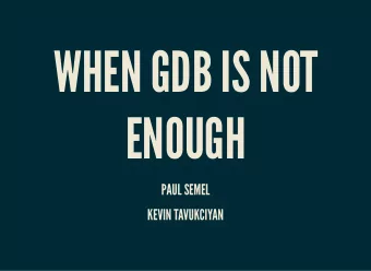 WHEN GDB IS NOT  ENOUGH  PAUL SEMEL  KEVIN TAVUKCIYAN  TALKING ABOUT DWARF  TALKING ABOUT DWARF