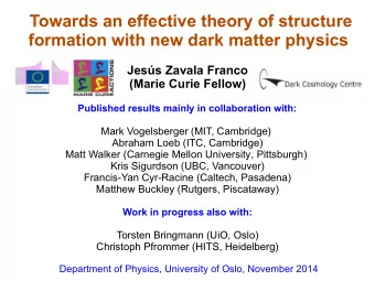 Towards an effective theory of structure  formation with new dark matter physics  Jess Zavala