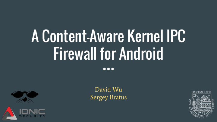 a content aware kernel ipc firewall for android