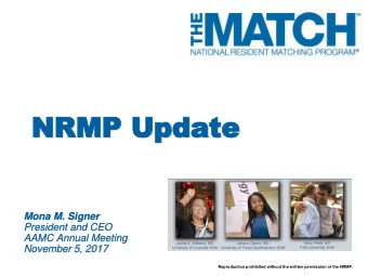 NRMP Update  NRMP Update  Mona M. Signer  President and CEO  AAMC Annual Meeting  November 5, 2017