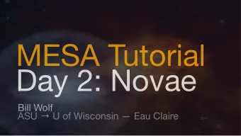 MESA Tutorial  Day 2: Novae Bill Wolf ASU  U of Wisconsin  Eau Claire  Outline  Outcomes