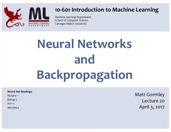 Neural Networks  and  Backpropagation  Neural Net Readings:  Matt Gormley  Murphy