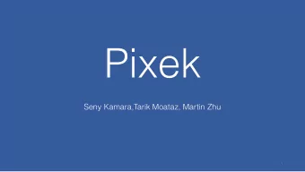 Pixek  Seny Kamara,Tarik Moataz, Martin Zhu  1  2  9,198,580,293*  4%  * since 2013  3  Why so Few?