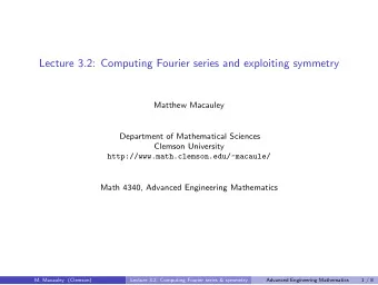Lecture 3.2: Computing Fourier series and exploiting symmetry  Matthew Macauley  Department of