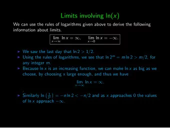 Limits involving ln( x )  We can use the rules of logarithms given above to derive the following