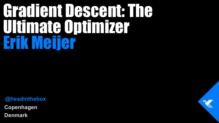 gradient descent the ultimate optimizer erik meijer