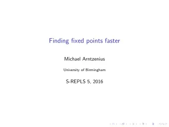 Finding fixed points faster  Michael Arntzenius  University of Birmingham  S-REPLS 5, 2016  Datalog