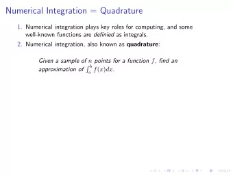 Numerical Integration = Quadrature  1. Numerical integration plays key roles for computing, and