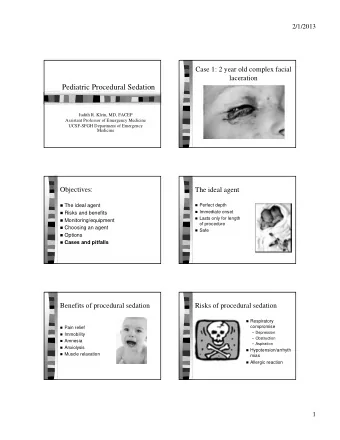 Pediatric Procedural Sedation  Judith R. Klein, MD, FACEP  Assistant Professor of Emergency