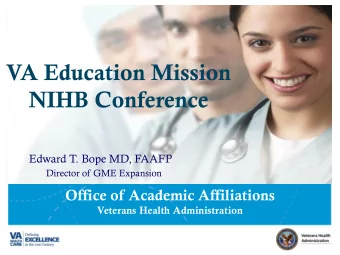 NIHB Conference  Edward T. Bope MD, FAAFP  Director of GME Expansion  Office of Academic