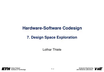 Hardware-Software Codesign  7. Design Space Exploration  Lothar Thiele  Computer Engineering  Swiss