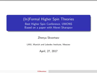 (In)Formal Higher Spin Theories  Best Higher Spin Conference, UMONS  Based on a paper with Alexei