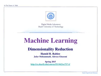 Machine Learning  Dimensionality Reduction  Hamid R. Rabiee  Jafar Muhammadi, Alireza Ghasemi